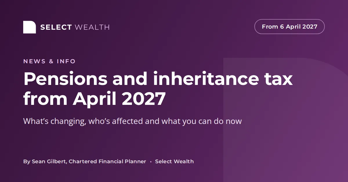 Pensions and inheritance tax from April 2027 – Select Wealth